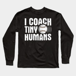 Baseball or Softball Coach Tiny Humans Sports Long Sleeve T-Shirt